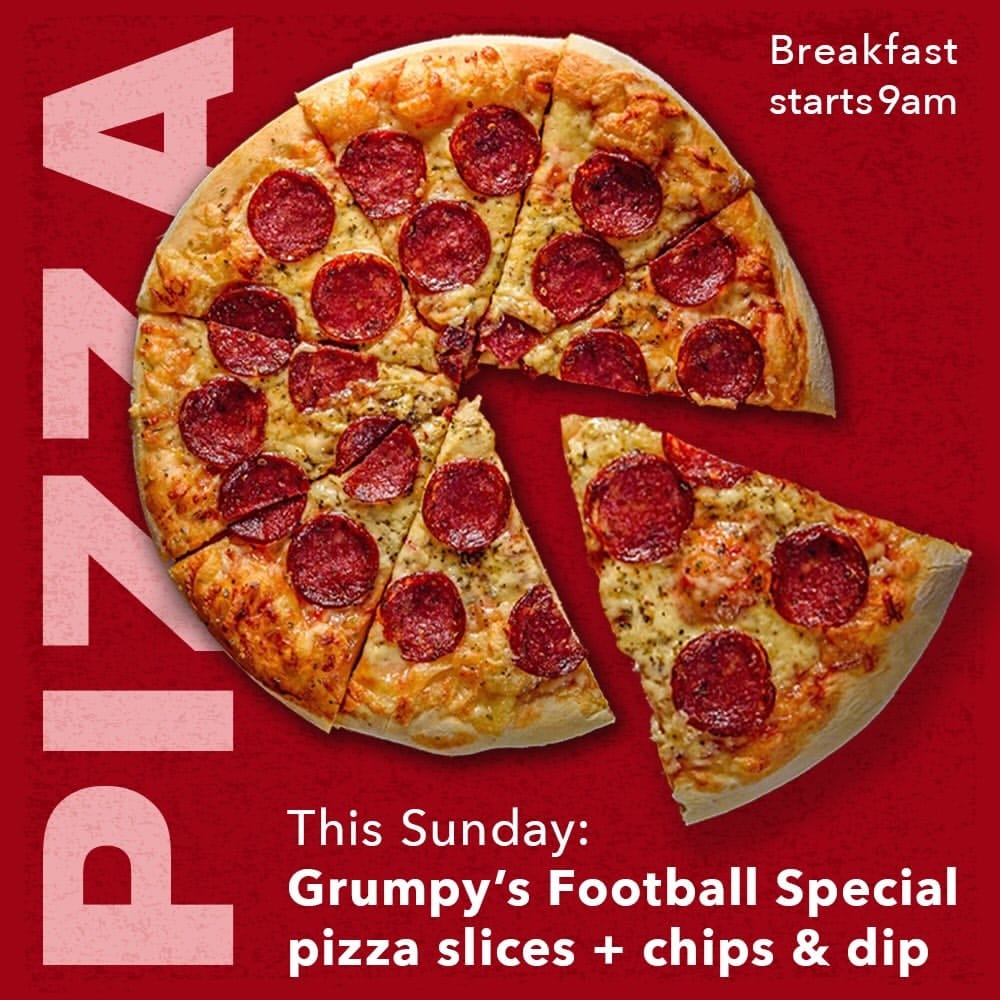 Poster for Grumpy's Football Special — a pepperoni pizza on a red ground, reading 'This Sunday: Grumpy's Football Special, pizza slices + chips & dip. Breakfast starts 9am.'